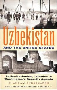 bokomslag Uzbekistan and the United States: Authoritarianism, Islamism and Washington's Security Agenda
