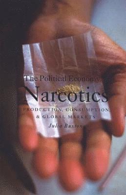 Julia Buxton - Political Economy of Narcotics, Häftad