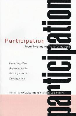bokomslag Participation - From Tyranny to Transformation: Exploring New Approaches to Participation in Development