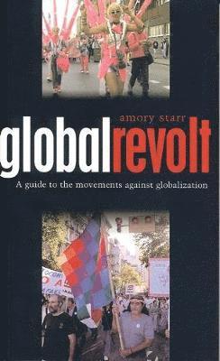 bokomslag Global Revolt: A Guide to the Movements Against Globalization