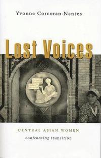 bokomslag Lost Voices: Central Asian Women Confronting Transition