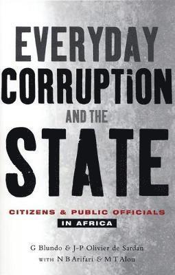 Giorgio Blundo, Jean-Pierre Olivier de-Sardan, N. B. Arifari, M. T. Alou - Everyday Corruption and the State, Häftad
