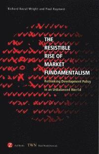 bokomslag The Resistible Rise of Market Fundamentalism