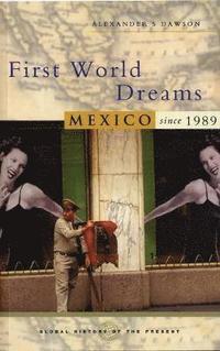 bokomslag First World Dreams: Mexico Since 1989
