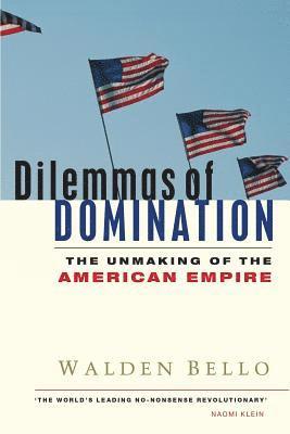 Walden Bello - Dilemmas of Domination, Häftad