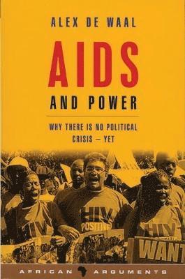Alex de Waal, Alex De Waal, Alcinda Honwana - AIDS and Power: Why There Is No Political Crisis - Yet, Häftad