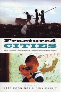 bokomslag Fractured Cities: Social Exclusion, Urban Violence and Contested Spaces in Latin America