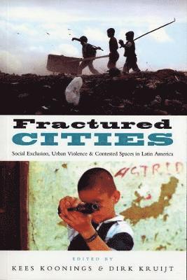 bokomslag Fractured Cities: Social Exclusion, Urban Violence and Contested Spaces in Latin America