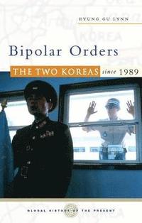 bokomslag Bipolar Orders: The Two Koreas Since 1989