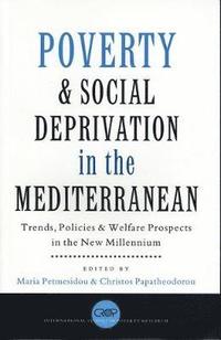 bokomslag Poverty and Social Deprivation in the Mediterranean: Trends, Policies and Welfare Prospects in the New Millennium