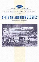 Mwenda Ntarangwi, David Mills, Mustafa Babiker Ahmed - African Anthropologies: History, Critique and Practice, Häftad