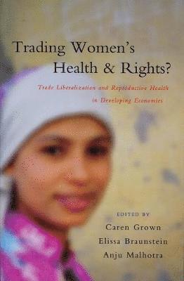 bokomslag Trading Women's Health and Rights: Trade Liberalization and Reproductive Health in Developing Economies