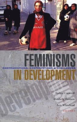 Andrea Cornwall, Elizabeth Harrison, Ann Whitehead - Feminisms in Development, Häftad