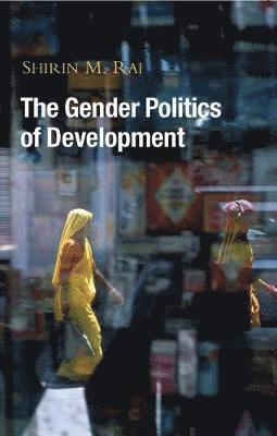 Shirin M. Rai - The Gender Politics of Development, Häftad