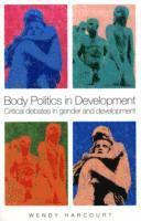 bokomslag Body Politics in Development: Critical Debates in Gender and Development