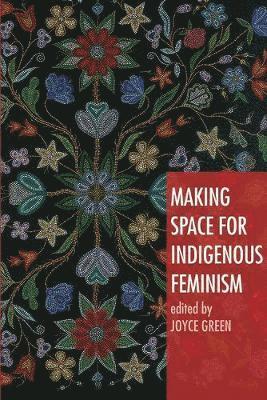 Making Space for Indigenous Feminism 1