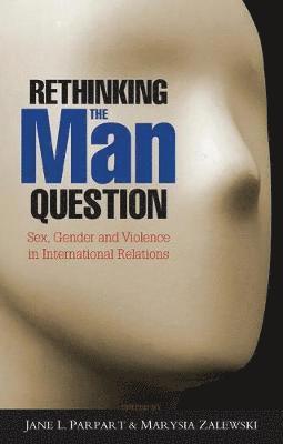 Jane L. Parpart, Marysia Zalewski - Rethinking the Man Question, Häftad