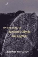 On the Trail of Scotland's Myths and Legends