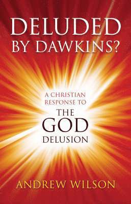 Andrew P. Wilson - Deluded by Dawkins?, Häftad