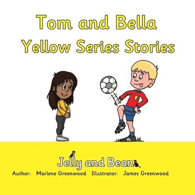 Tom and Bella Yellow Series Stories 1