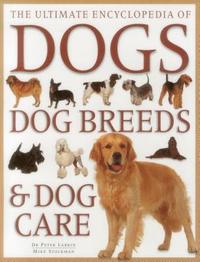 bokomslag The Ultimate Encyclopedia of Dogs, Dog Breeds & Dog Care