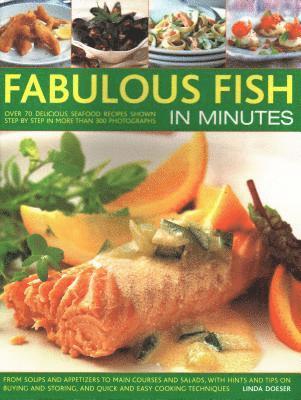 bokomslag Fabulous Fish in Minutes: Over 70 Delicious Seafood Recipes Shown Step-By-Step in More Than 300 Photographs: From Soups and Starters to Main Cou