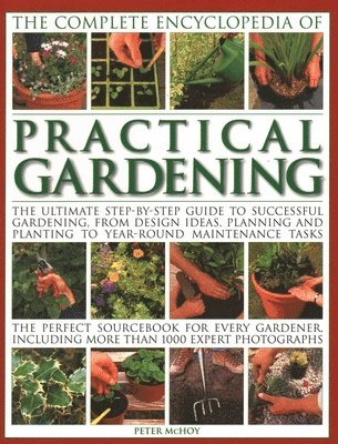 Peter McHoy - Practical Gardening, The Complete Encyclopedia of, Häftad