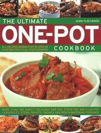 bokomslag The Ultimate One-Pot Cookbook: More Than 180 Simply Delicious One-Pot, Stove-Top and Clay-Pot Casseroles, Stews, Roasts, Tagines and Mouthwatering Pu