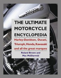 bokomslag Ultimate Motorcycle Encyclopedia: Harley-davidson, Ducati, Triumph, Honda, Kawasaki and All the Great Marques