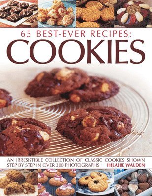 bokomslag 65 Best-Ever Recipes: Cookies: An Irresistible Collection of Classic Cookies Shown Step by Step in Over 300 Photographs