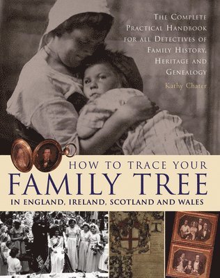bokomslag How to Trace Your Family Tree in England, Ireland, Scotland and Wales