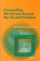 bokomslag Counselling the Person Beyond the Alcohol Problem