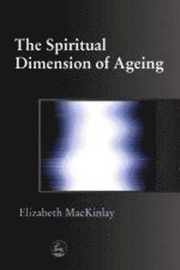 bokomslag The Spiritual Dimension of Ageing