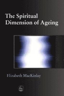 bokomslag The Spiritual Dimensions of Ageing