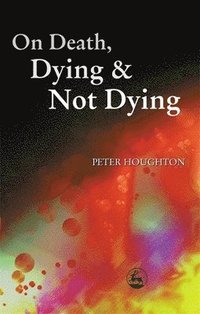 bokomslag On Death, Dying and Not Dying