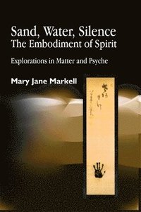 bokomslag Sand, Water, Silence - The Embodiment of Spirit
