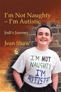 bokomslag I'm not Naughty - I'm Autistic