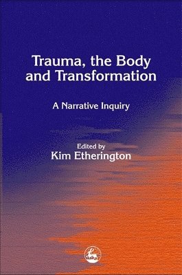 bokomslag Trauma, the Body and Transformation