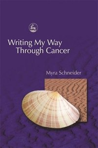 bokomslag Writing My Way Through Cancer