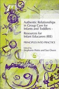 bokomslag Authentic Relationships in Group Care for Infants and Toddlers  Resources for Infant Educarers (RIE) Principles into Practice