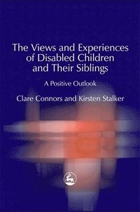 bokomslag The Views and Experiences of Disabled Children and Their Siblings