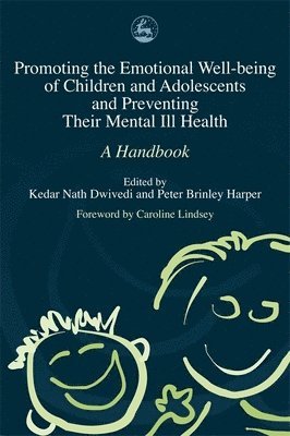 Promoting the Emotional Well Being of Children and Adolescents and Preventing Their Mental Ill Health 1