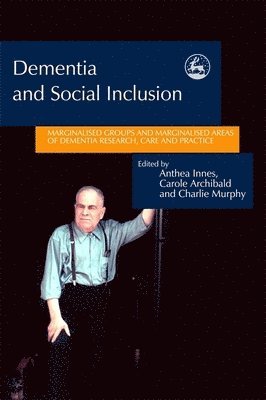 Anthea Innes, Carole Archibald, Charlie Murphy - Dementia and Social Inclusion, Häftad