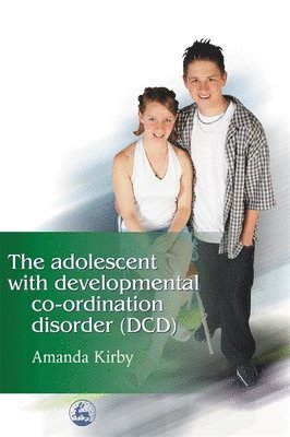 Amanda Kirby - Adolescent with Developmental Co-ordination Disorder (DCD), Häftad