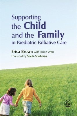 Supporting the Child and the Family in Paediatric Palliative Care 1