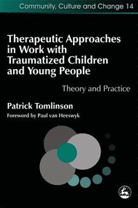 bokomslag Therapeutic Approaches in Work with Traumatised Children and Young People