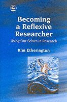 bokomslag Becoming a Reflexive Researcher - Using Our Selves in Research