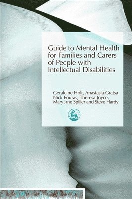 Anastasia Gratsa, Geraldine Holt, Nick Bouras - Guide to Mental Health for Families and Carers of People with Intellectual Disabilities, Häftad
