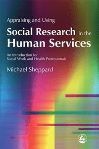 bokomslag Appraising and Using Social Research in the Human Services