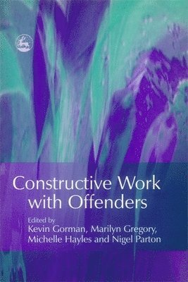 Nigel Parton, Marilyn Gregory, Michelle Hayles, Kevin Gorman - Constructive Work with Offenders, Häftad